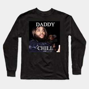 Daddy Chill / Dank Meme Quote Shirt Out of Pocket Humor Y2K Trendy Long Sleeve T-Shirt